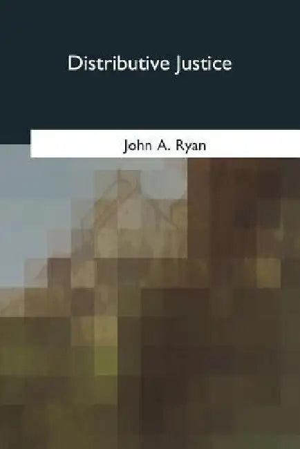 Distributive Justice by John A. Ryan