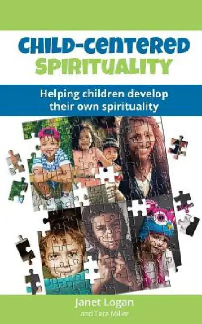Child-Centered Spirituality: Helping children develop their own spirituality by Tara Miller