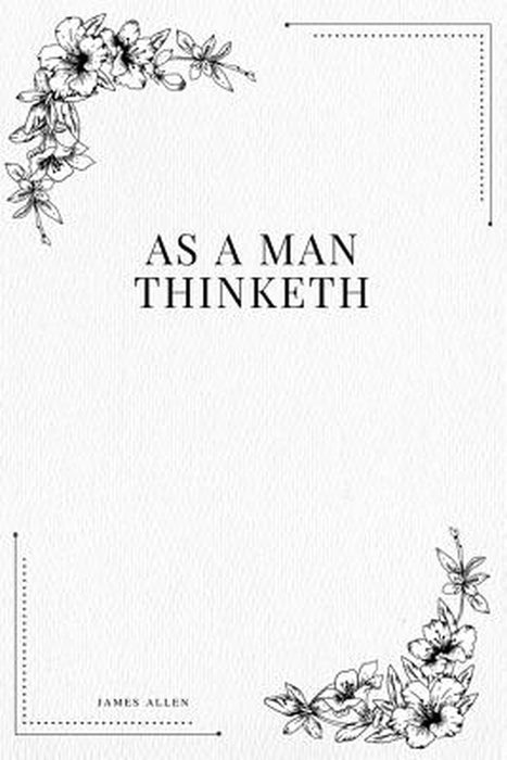 As a Man Thinketh by Allen, James