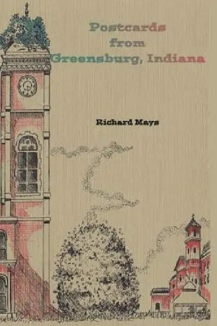 Postcards from Greensburg, Indiana by Richard Mays