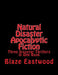Natural Disaster Apocalyptic Fiction: Three Disaster Thrillers in One Book by Blaze Eastwood