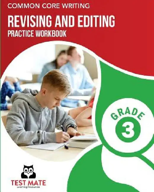 COMMON CORE WRITING Revising and Editing Practice Workbook Grade 3: Develops Writing, Language, and Vocabulary Skills by Test Mate Learning Resources