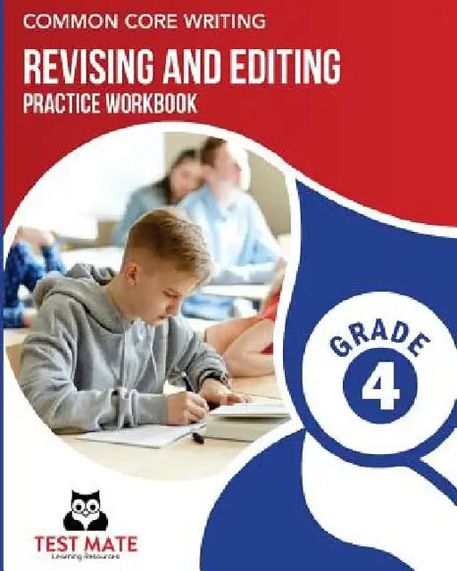 COMMON CORE WRITING Revising and Editing Practice Workbook Grade 4: Develops Writing, Language, and Vocabulary Skills by Test Mate Learning Resources