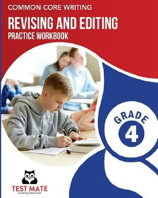COMMON CORE WRITING Revising and Editing Practice Workbook Grade 4: Develops Writing, Language, and Vocabulary Skills by Test Mate Learning Resources