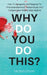Why Do You Do This?: How To Recognize And Respond To Emotional Blackmail, Verbal Abuse, And Codependent Relationship Patterns by Michelle Moore