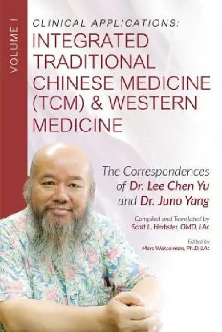 Clinical Applications: Integrated Traditional Chinese Medicine (TCM) and Western Medicine by Marc Wasserman
