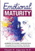 Emotional Maturity: Learning to control your emotions during good times and bad times with the help of inspirational quotes and positive affirmations by Shashi K. Agarwal