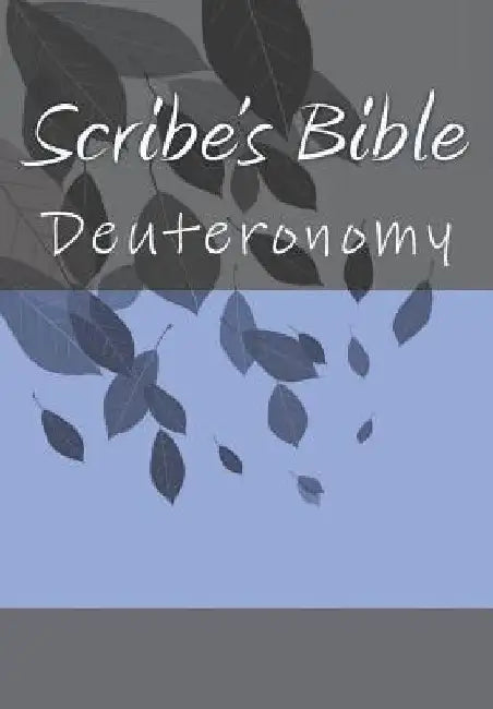 Scribe's Bible: Deuteronomy by Wade Littleton