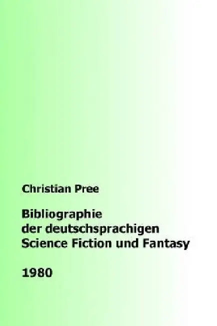 Bibliographie der deutschsprachigen Science Fiction und Fantasy 1980 by Pree, Christian