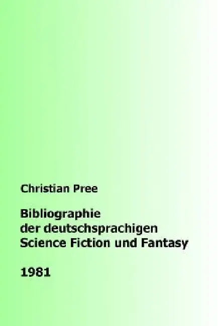 Bibliographie der deutschsprachigen Science Fiction und Fantasy 1981 by Pree, Christian