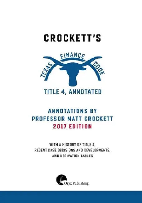 Crockett's Texas Finance Code, Title 4, Annotated by Matt Crockett