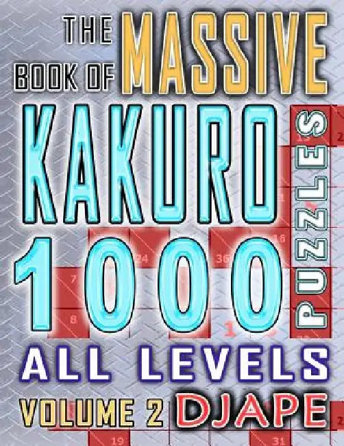 The Massive Book of Kakuro: 1000 Puzzles by Djape