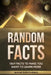 Random Facts: 1869 Facts To Make You Want To Learn More by Nazar Shevchenko