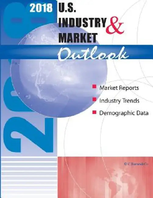 2018 U.S. Industry & Market Outlook by Craig a. Barnes