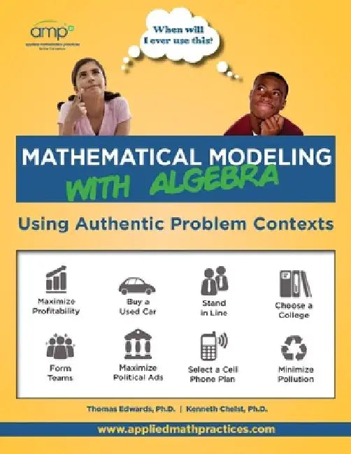 Mathematical Modeling with Algebra: Using Authentic Problem Contexts by Kenneth R. Chelst