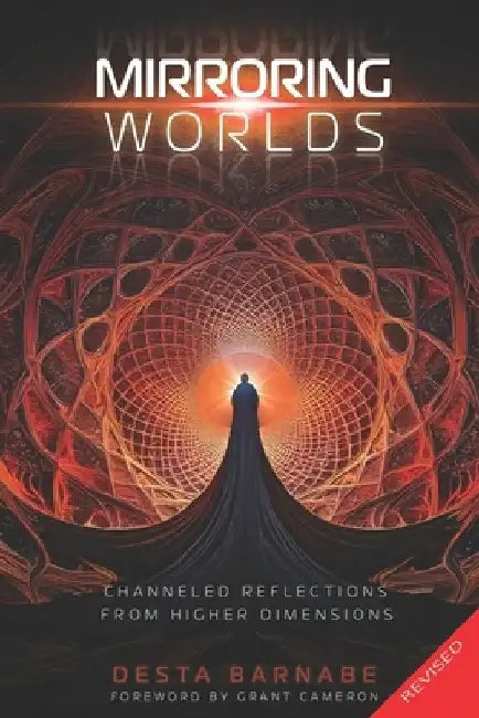 Mirroring Worlds: Channeled Reflections From Higher Dimensions by Grant Cameron