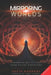 Mirroring Worlds: Channeled Reflections From Higher Dimensions by Grant Cameron