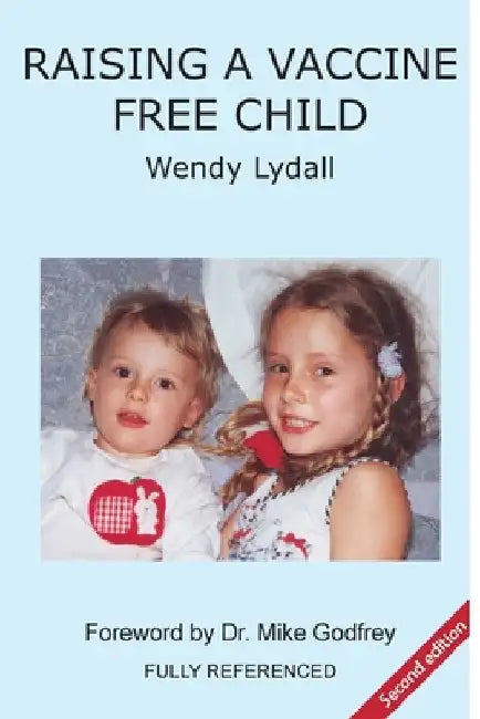 Raising a Vaccine Free Child second edition by Wendy Lydall