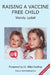 Raising a Vaccine Free Child second edition by Wendy Lydall