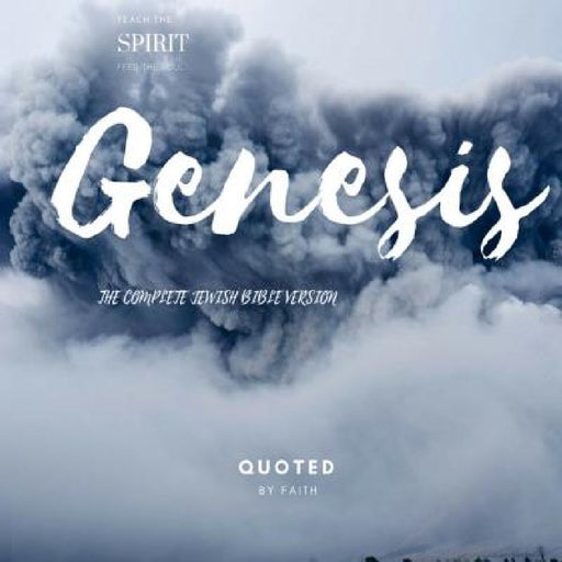 Genesis: The Complete Jewish Bible Version by Quoted Faith