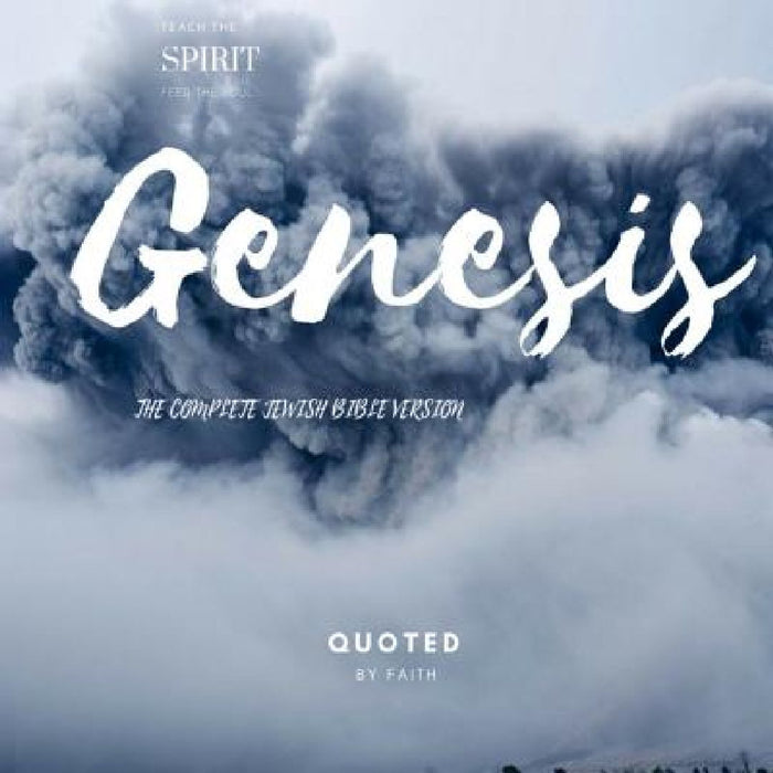 Genesis: The Complete Jewish Bible Version by Quoted Faith
