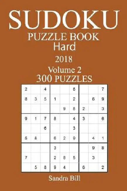 300 Hard Sudoku Puzzle Book - 2018 by Sandra Bill