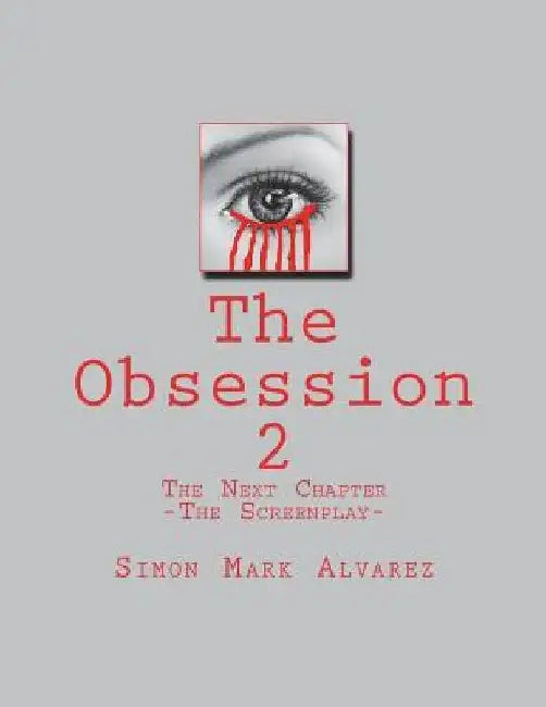 The Obsession 2: -The Screenplay- by Simon Mark Alvarez