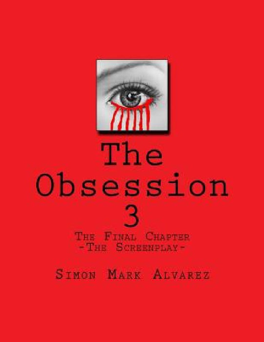 The Obsession 3: -The Screenplay- by Simon Mark Alvarez