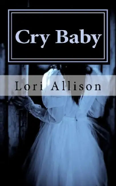 Cry Baby: A Spooky Lucas Mystery, Book 3 by Lori Allison