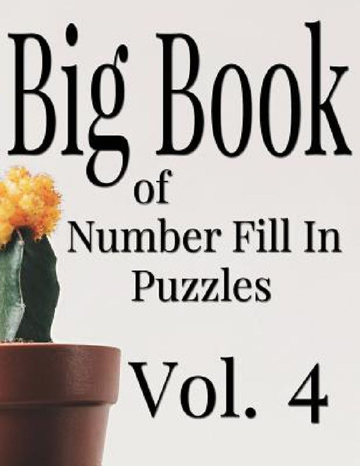 Big Book of Number Fill In Puzzles Vol. 4 by Nilo Ballener
