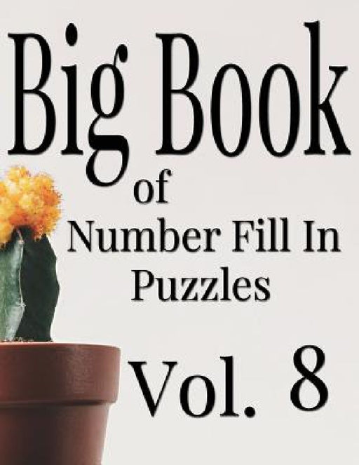 Big Book of Number Fill In Puzzles Vol. 8 by Nilo Ballener