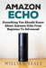 Amazon Echo: Everything You Should Know About Amazon Echo From Beginner To Advanced by William Seals