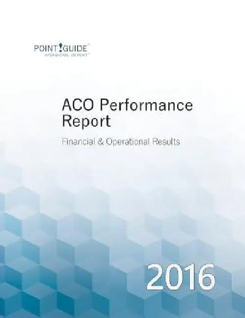 ACO Performance Report: 2016 by Thomas C. Myers Jr