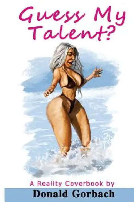 Guess My Talent? by Donald Gorbach