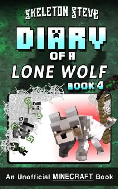 Diary of a Minecraft Lone Wolf (Dog) - Book 4: Unofficial Minecraft Books for Kids, Teens, & Nerds - Adventure Fan Fiction Diary Series by Skeleton Steve