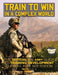Train to Win in a Complex World: The Official US Army Guide to Training Development: Current, Full-Size Edition - FM 7-0 (TC 25-10) by Carlile Media