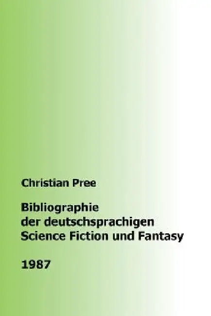 Bibliographie der deutschsprachigen Science Fiction und Fantasy 1987 by Pree, Christian