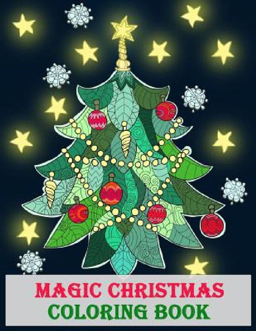 Magic Christmas Coloring Book: A Holiday Art Activities for Relaxation & Stress Relief by Adult Coloring Book