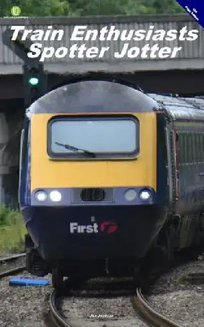 Train Enthusiasts Spotter Jotter 100 Page Edition: 100 Page Edition by Jon Jackson