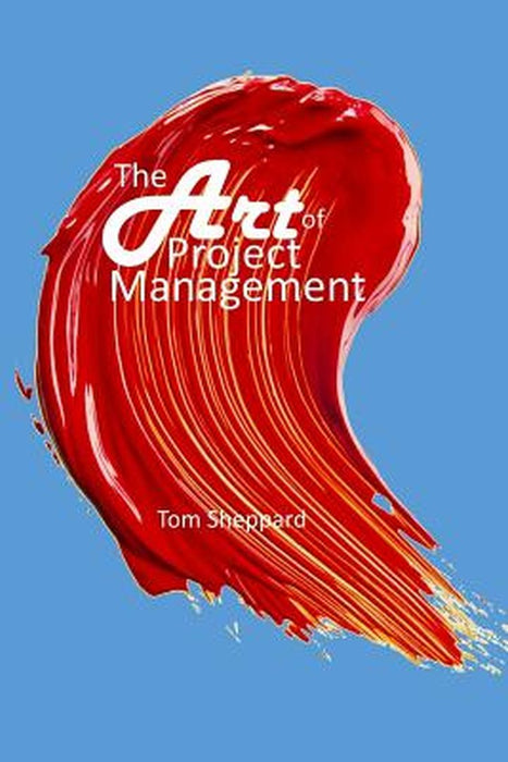 The Art of Project Management by Sheppard, Tom