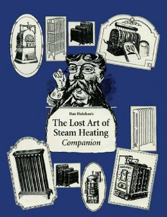 The Lost Art of Steam Heating Companion by Dan Holohan