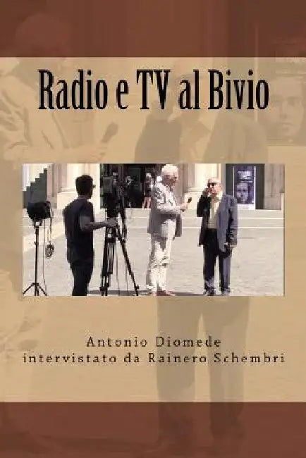 Radio e TV al Bivio: Antonio Diomede intervistato da Rainero Schembri by Schembri, Rainero