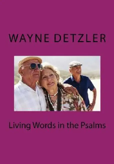Living Words in the Psalms by Wayne a. Detzler