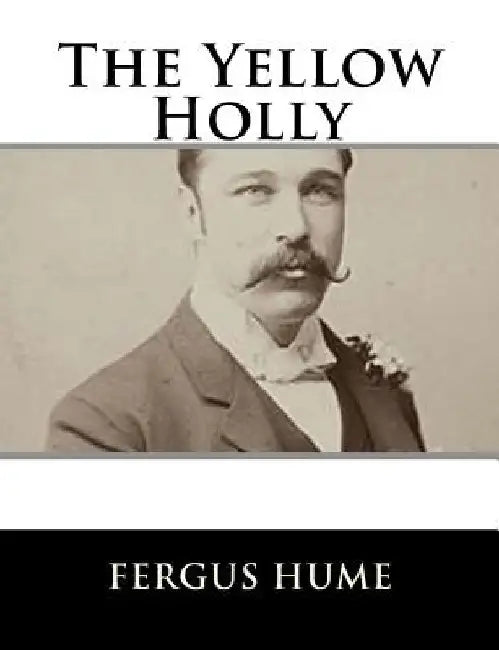 The Yellow Holly by Fergus Hume