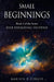 Small Beginnings: Book 1 in the series EVER EXPANDING UNIVERSE by Marilyn D. Corner