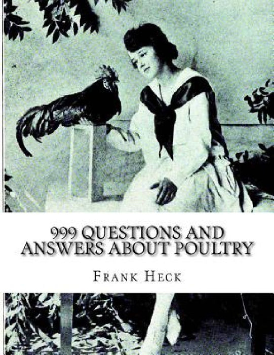 999 Questions and Answers About Poultry: A Guide To Success With Poultry for the Fancier, Amateur and Market Poultry Man by Jackson Chambers