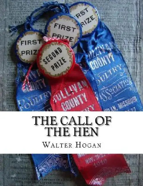 The Call of the Hen: The Science of the Selection and Breeding Poultry For Egg Production by Jackson Chambers