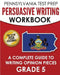 PENNSYLVANIA TEST PREP Persuasive Writing Workbook: A Complete Guide to Writing Opinion Pieces Grade 5: Preparation for the PSSA ELA Tests by Test Master Press Pennsylvania