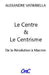 Le Centre et le Centrisme: De la Révolution à Macron by Vatimbella, Alexandre