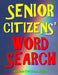 Senior Citizens' Word Search: 111 Extra Large Print Puzzles by Kalman Toth M. a. M. Phil